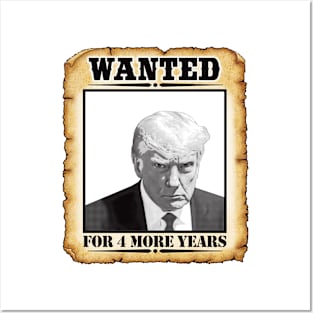 Wanted Donald Trump For President 2024 For 4 more years Posters and Art